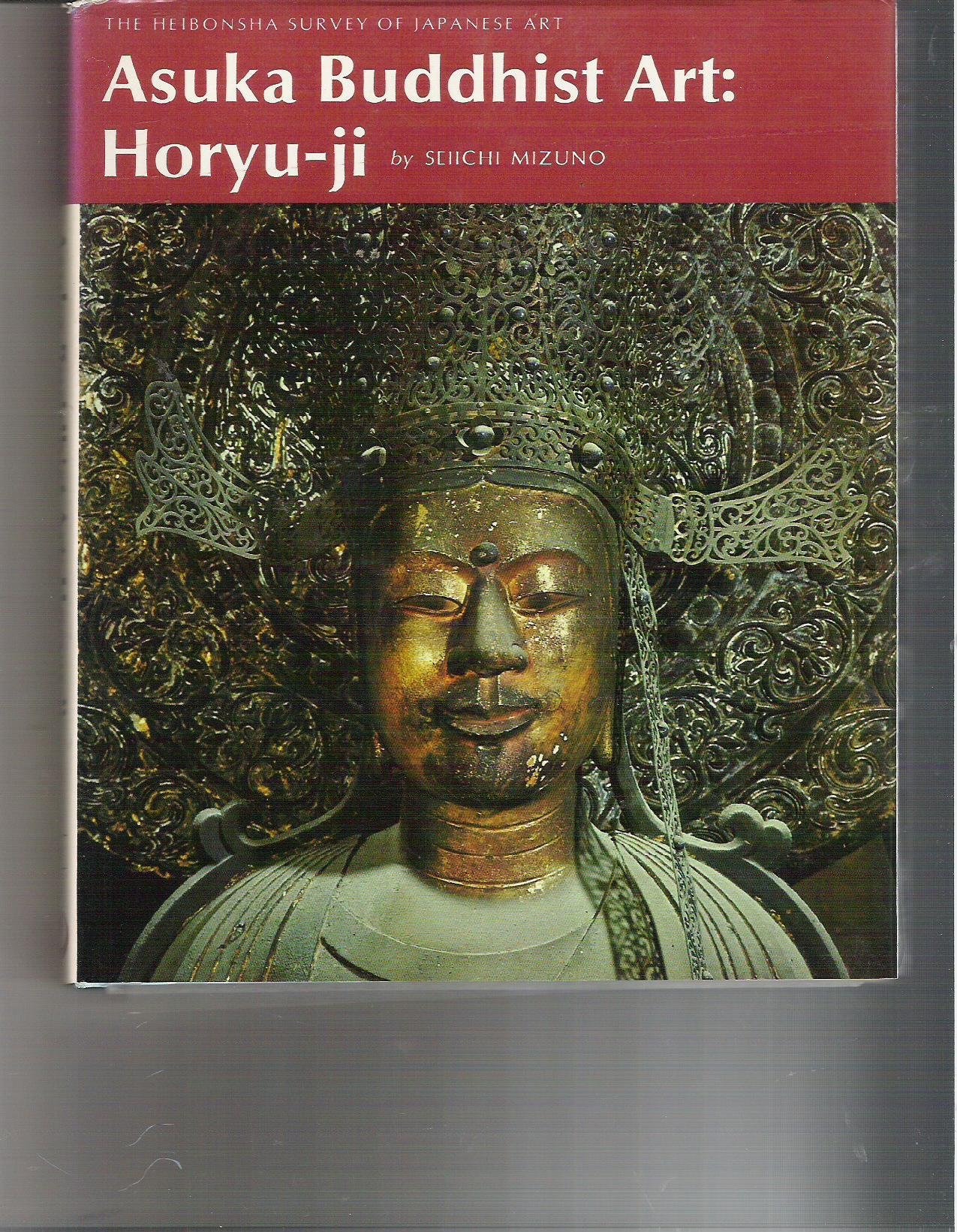 Image for Asuka Buddhist Art: Horyu-Ji (The Heibonsha Survey of Japanese Art, V. 4) (English and Japanese Edition)